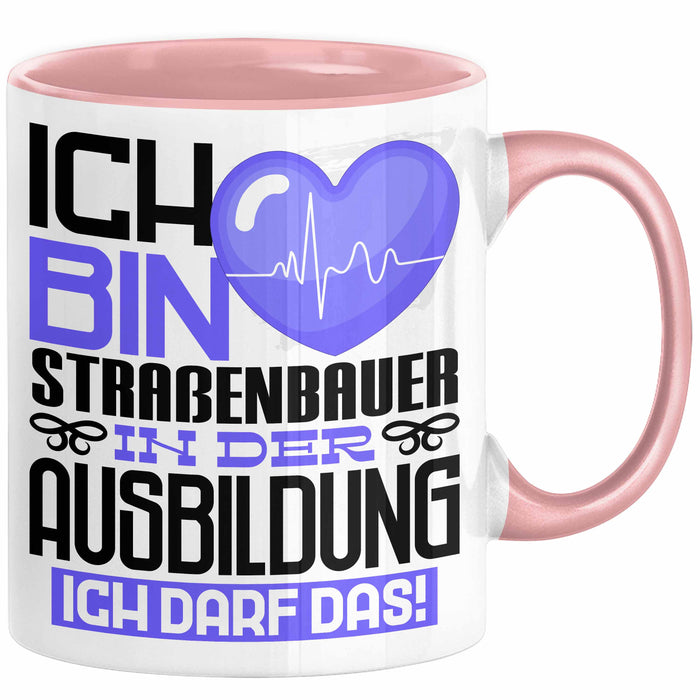 Straßenbauer Ausbildung Tasse Geschenk Ich Bin Straßenbauer In Der Ausbildung Ich Darf Das Geschenkidee Spruch Rosa Trendation