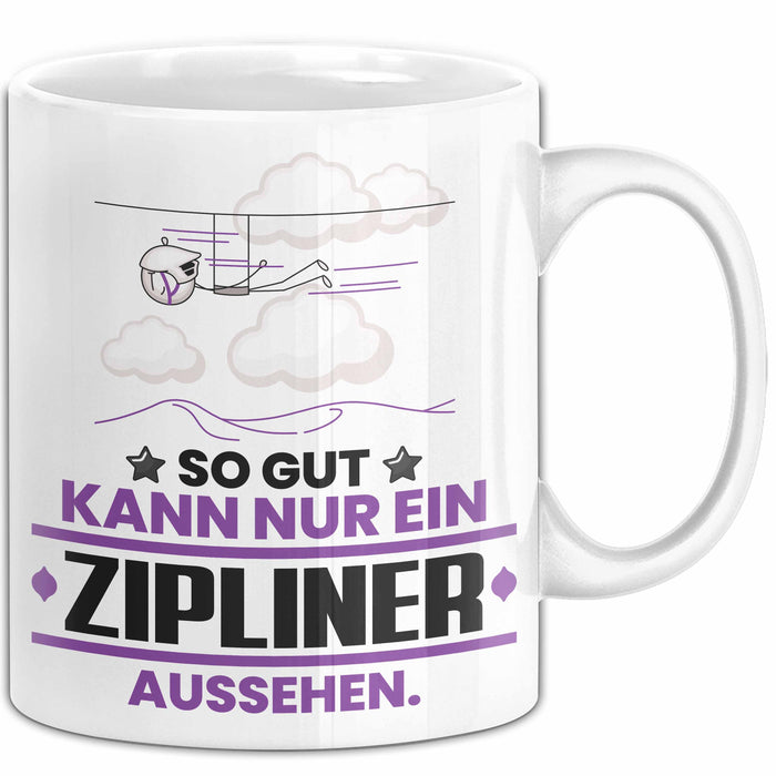 Zipliner Geschenk Tasse So Gut Kann Nur Ein Zipliner Aussehen Geschenkidee Kaffee-Becher Weiß Trendation