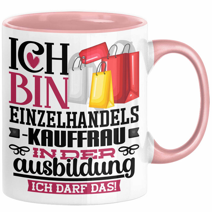 Einzelhandelskauffrau Ausbildung Start Geschenk Tasse Ich Bin Einzelhandelskauffrau In Der Ausbildung Ich Darf Das Kaffee-Becher Geschenkidee Rosa Trendation