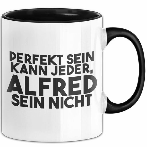 Alfred Tasse Perfekt Sein Kann Jeder, Alfred Sein Nicht Geschenk Schwarz Trendation
