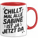 Sabine Tasse Geschenk Chillt Mal Alle Sabine Ist Ja Jetzt Da Geschenkidee Becher mit Name Rot Trendation