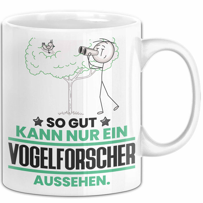 Vogelforscher Geschenk Tasse So Gut Kann Nur Ein Vogelforscher Aussehen Geschenkidee Kaffee-Becher Weiß Trendation