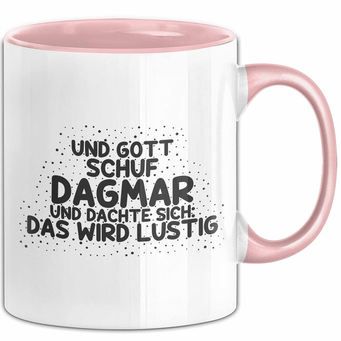 Dagmar Tasse Und Gott Schuf Dagmar Und Dachte Sich: Das Wird Lustig