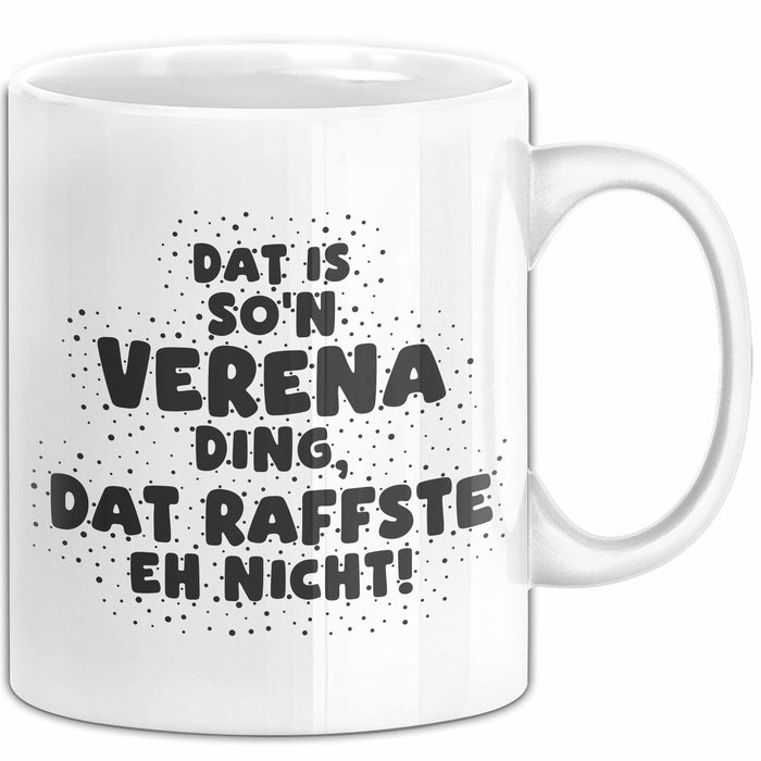Verena Tasse Dat Is So'n Verena Ding, Dat Raffste Eh Nicht Geschenk