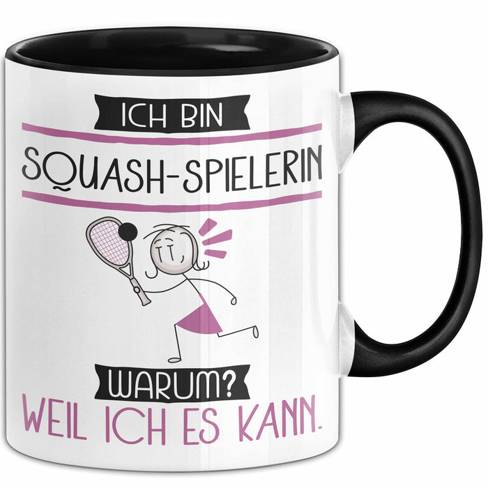 Squash-Spielerin Tasse Geschenk Ich Bin Squash-Spielerin Warum Weil Ich Es Kann Geschenkidee Geburtstag Trendation