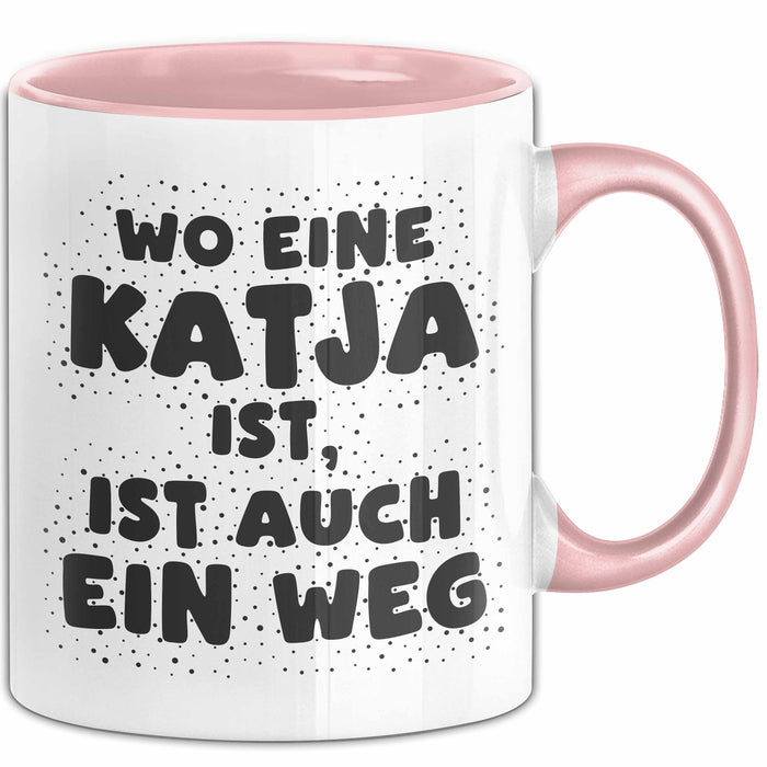 Katja Tasse Wo Eine Katja Ist, Ist Auch Ein Weg Geschenk