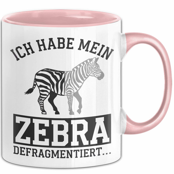 IT Informatiker Nerd Tasse Geschenk Ich habe mein Zebra Rosa Trendation