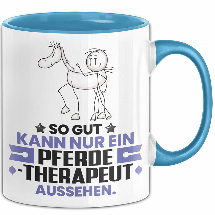 Pferdetherapeut Geschenk Tasse So Gut Kann Nur Ein Pferdetherapeut Aussehen Geschenkidee Kaffee-Becher Blau Trendation