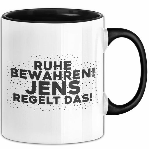Jens Tasse Ruhe Bewahren! Jens Regelt Das! Geschenk Schwarz Trendation