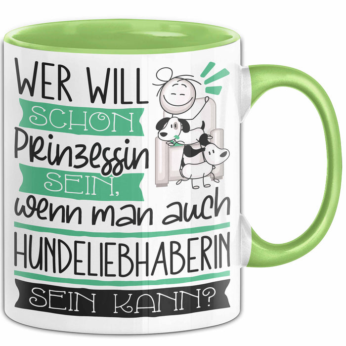 Hundeliebhaberin Tasse Geschenk Spruch Wer Will Schon Prinzessin Sein Wenn Man Auch Hundeliebhaberin Sein Kann Grün Trendation