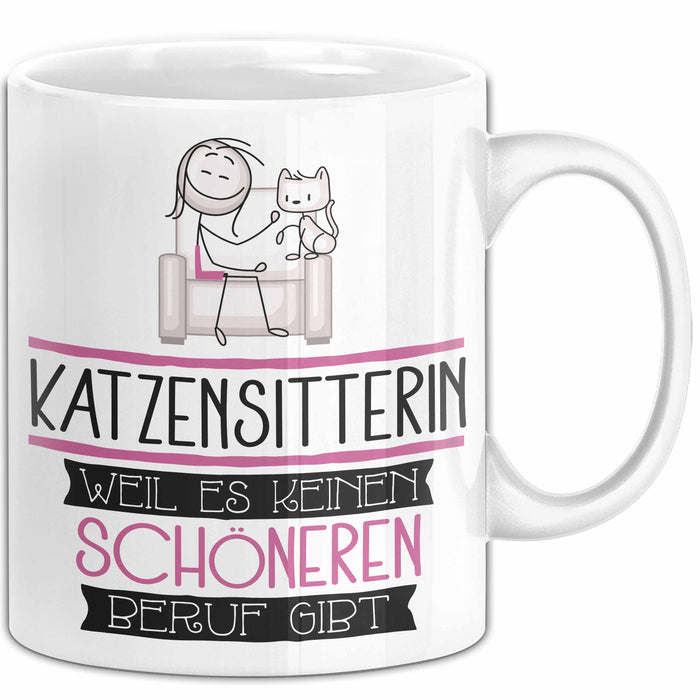 Katzensitterin Weil Es Keinen Schöneren Beruf Gibt Tasse Geschenk für Eine Katzensitterin Lustig Weiß Trendation