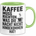Kaffeeliebhaber Tasse Geschenk Lustige Geschenkidee Spruch Kaffee Muss Richten, Was Die Nacht Nicht Hinbekommen Hat Grün Trendation