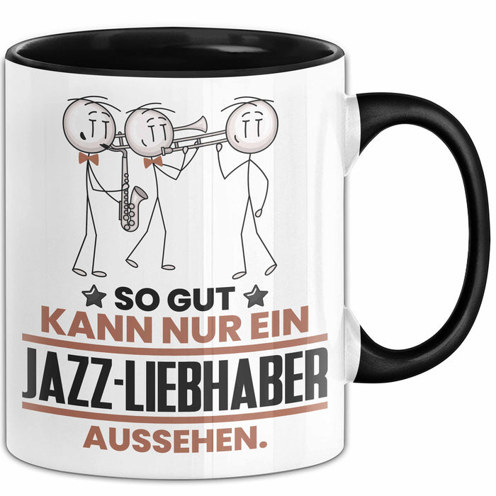 Jazz-Liebhaber Geschenk Tasse So Gut Kann Nur Ein Jazz-Liebhaber Aussehen Geschenkidee Kaffee-Becher Schwarz Trendation