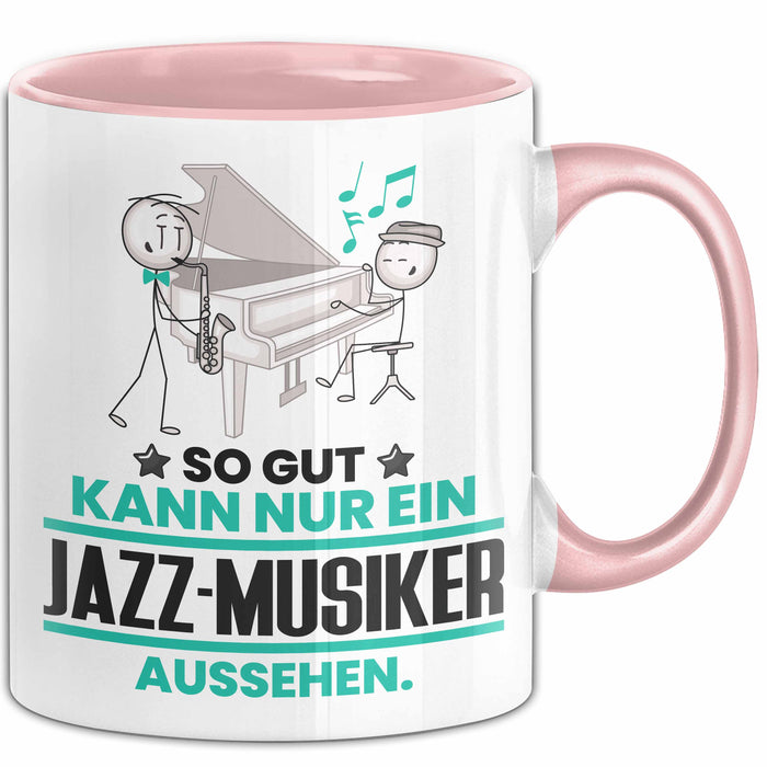 Jazz-Musiker Geschenk Tasse So Gut Kann Nur Ein Jazz-Musiker Aussehen Geschenkidee Kaffee-Becher Rosa Trendation