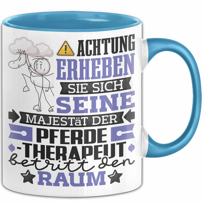 Pferdetherapeut Geschenk Tasse Lustiger Spruch Erheben Sie Sich Der Pferdetherapeut Betritt den Raum Blau Trendation