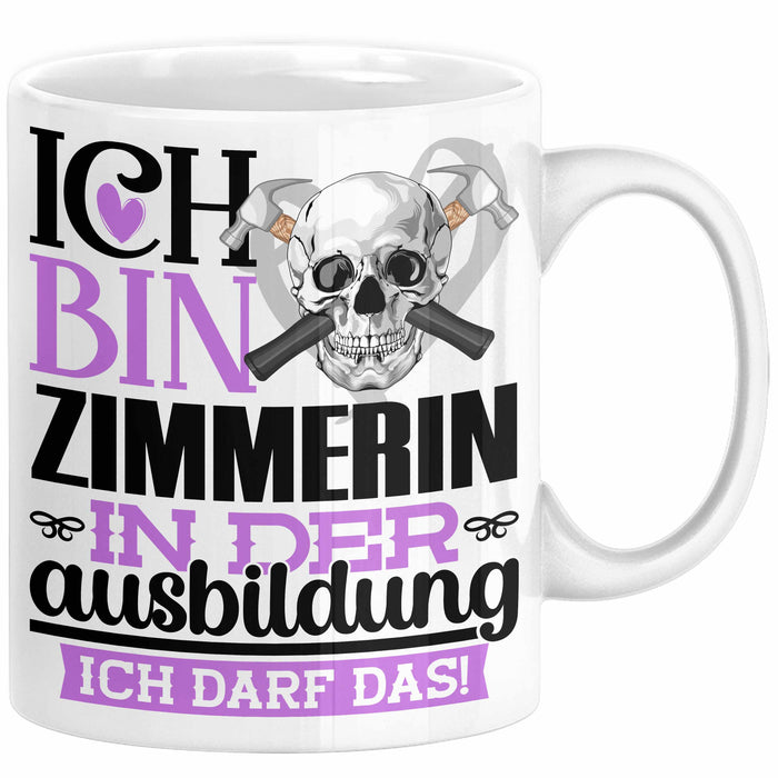 Zimmerin Ausbildung Start Geschenk Tasse Ich Bin Zimmerin In Der Ausbildung Ich Darf Das Kaffee-Becher Geschenkidee Weiß Trendation
