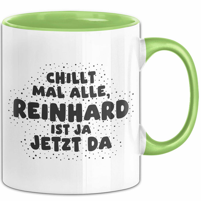 Reinhard Tasse Chillt Mal Alle, Reinhard Ist Ja Jetzt Da Geschenk