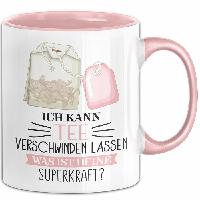 Tee-Liebhaber Tasse Geschenk Ich Kann Tee Verschwinden Lassen Was Ist Deine Superkraft Rosa Trendation