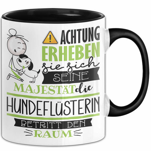 Hundeflüsterin Tasse Geschenk Lustiger Spruch Bitte Erheben Sie Sich Seine Majestät Die Hundeflüsterin Betritt Den Raum Schwarz Trendation