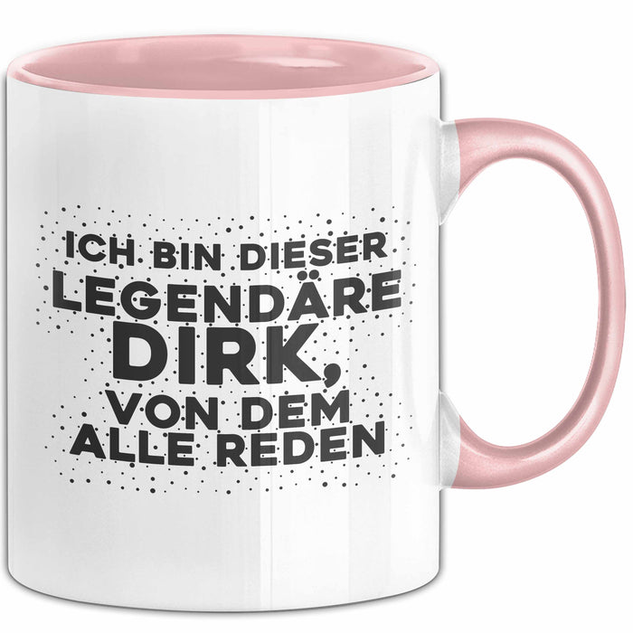 Dirk Tasse Ich Bin Dieser Legendaere Dirk, Von Dem Alle Reden Geschenk