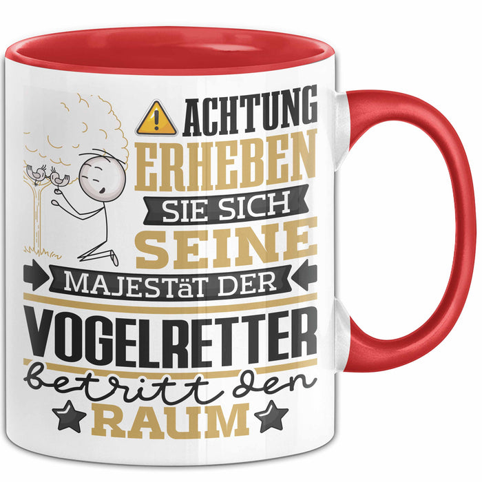 Vogelretter Geschenk Tasse Lustiger Spruch Erheben Sie Sich Der Vogelretter Betritt den Raum Rot Trendation