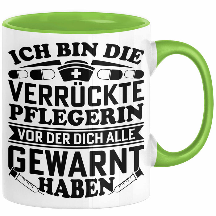 Pflegerin Geschenk Tasse Ich Bin Die Verrückte Pflegerin Vor Der Dich Alle Gewarnt Haben Krankenpflegerin Geschenkidee Grün Trendation