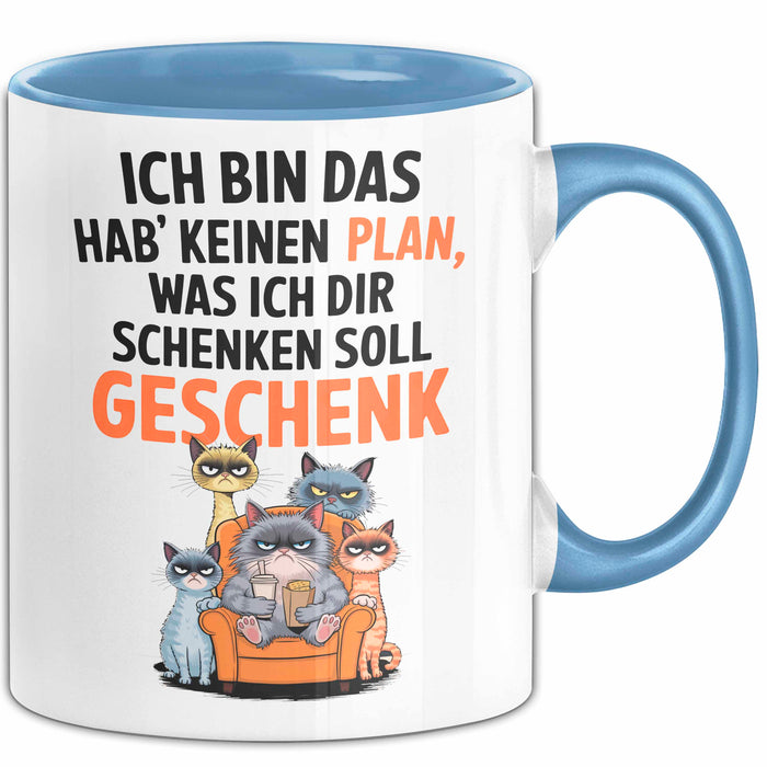 Sarkastische Katze Tasse Geschenk Lustige Geschenkidee Spruch Ich Bin Das Hab' Keinen Plan, Was Ich Dir Schenken Soll Geschenk Blau Trendation