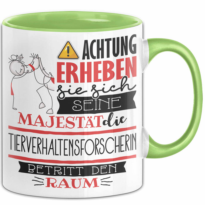 Tierverhaltensforscherin Tasse Geschenk Lustiger Spruch Bitte Erheben Sie Sich Seine Majestät Die Tierverhaltensforscherin Betritt Den Raum Grün Trendation