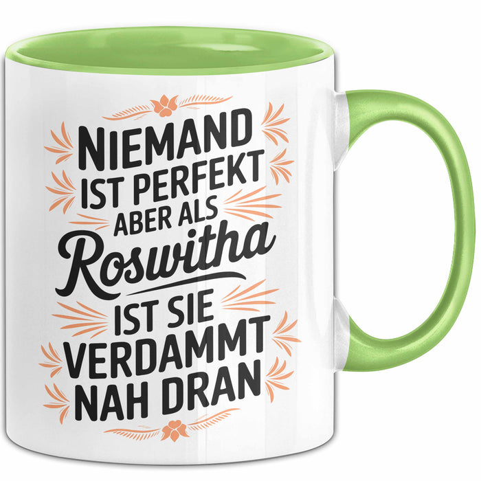 Roswitha Tasse Geschenk Niemand Ist Perfekt Roswitha Verdammt Nah Dran Geschenkidee Grün Trendation
