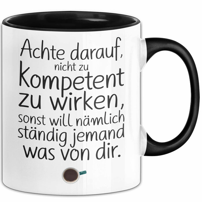 Büro Humor Tasse Geschenk Lustige Geschenkidee Spruch Sonst Will Nämlich Ständig Jemand Was Von Dir Schwarz Trendation