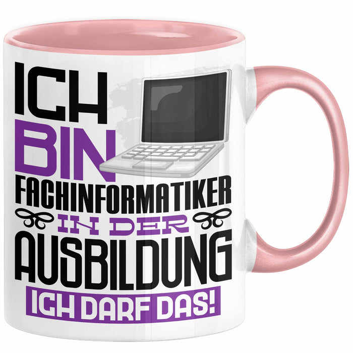 Fachinformatiker Ausbildung Tasse Geschenk Ich Bin Fachinformatiker In Der Ausbildung Ich Darf Das Geschenkidee Spruch Rosa Trendation