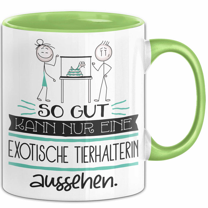 Exotische Tierhalterin Geschenk Tasse So Gut Kann Nur Eine Exotische Tierhalterin Aussehen Geschenkidee Geburtstag Weihnachten Lustig Grün Trendation
