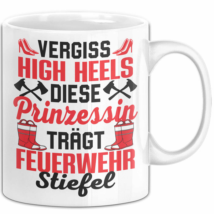 Feuerwehr-Frau Tasse Geschenk Feuerwehr Vergiss High Heels Diese Prinzessin Trägt Stiefel Weiß Trendation