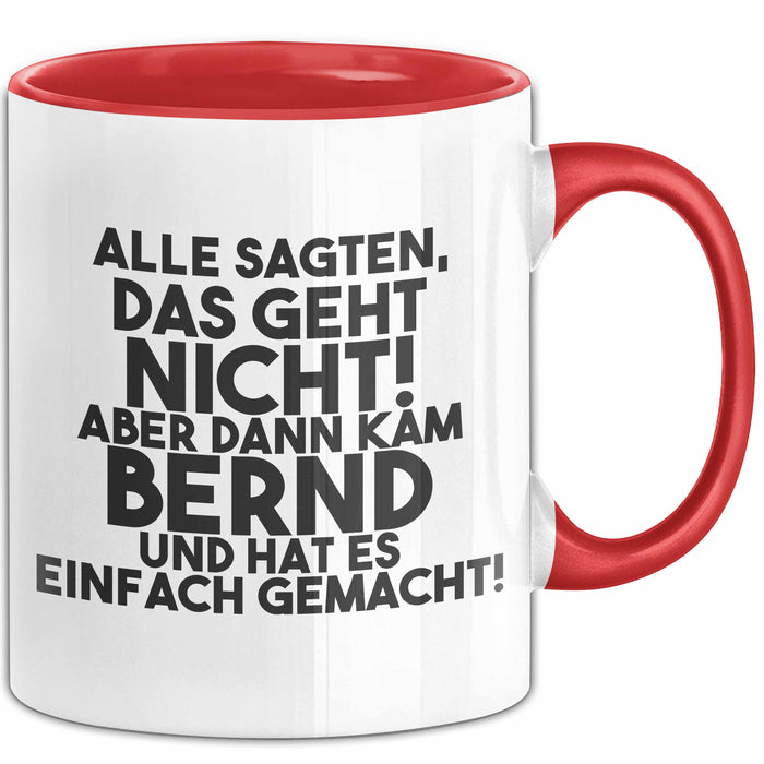 Bernd Tasse Alle Sagten Das Geht Nicht, Aber Dann Kam Bernd Geschenk