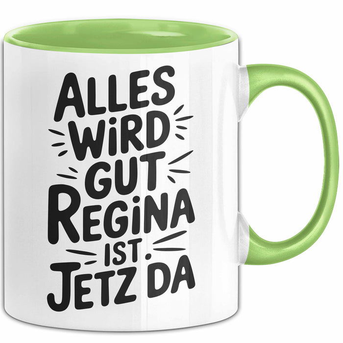 Regina Tasse Geschenk Alles Ist Gut Regina Ist Jetz Da Geschenkidee Becher mit Name Grün Trendation