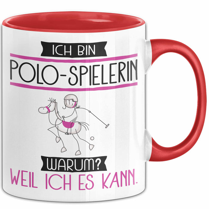 Polo-Spielerin Tasse Geschenk Ich Bin Polo-Spielerin Warum Weil Ich Es Kann Geschenkidee Geburtstag Rot Trendation