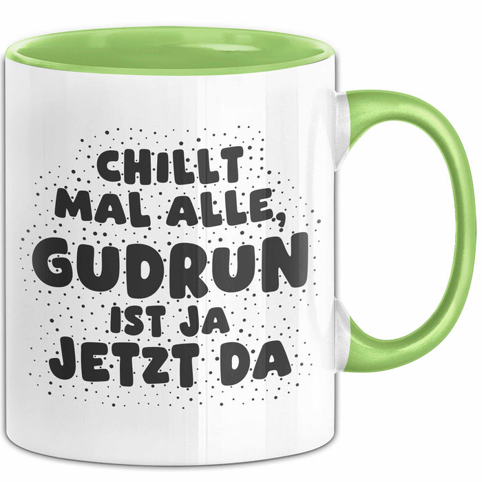 Gudrun Tasse Chillt Mal Alle, Gudrun Ist Ja Jetzt Da Geschenk