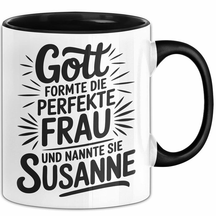 Susanne Tasse Geschenk Gott Formte Die Perfekte Frau Susanne Geschenkidee Schwarz Trendation