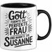Susanne Tasse Geschenk Gott Formte Die Perfekte Frau Susanne Geschenkidee Schwarz Trendation