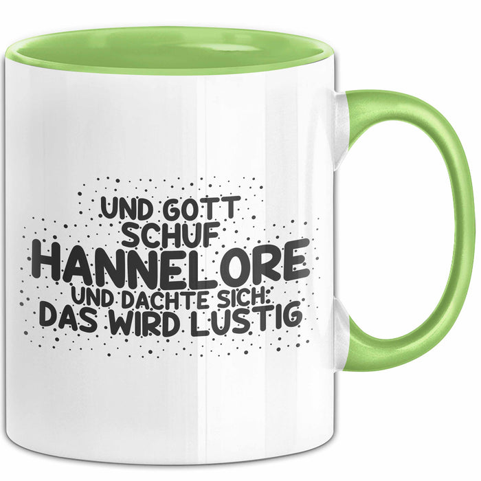 Hannelore Tasse Und Gott Schuf Hannelore Und Dachte Sich: Das Wird Lustig
