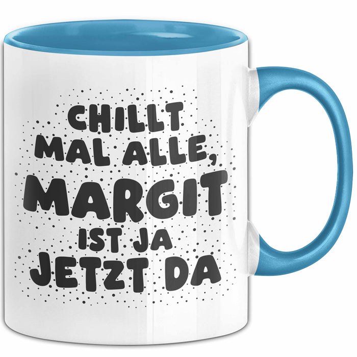 Margit Tasse Chillt Mal Alle, Margit Ist Ja Jetzt Da Geschenk