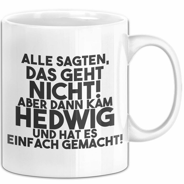 Hedwig Tasse Alle Sagten Das Geht Nicht, Aber Dann Kam Hedwig Geschenk