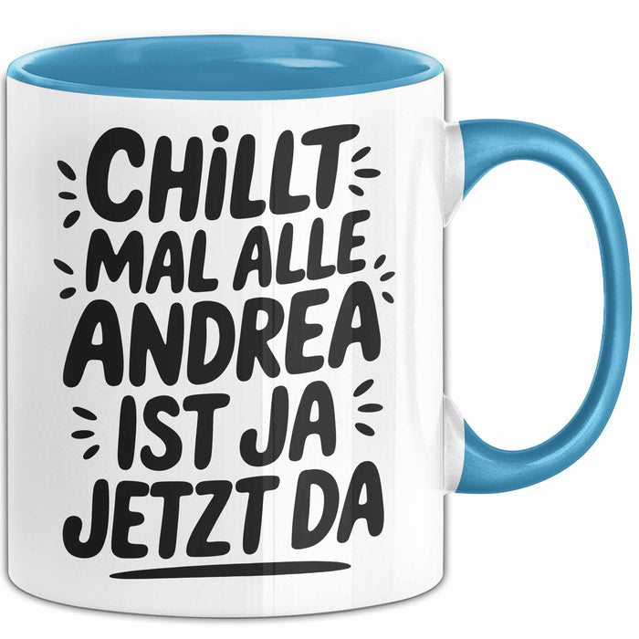 Andrea Tasse Geschenk Chillt Mal Alle Andrea Ist Ja Jetzt Da Geschenkidee Becher mit Name Blau Trendation