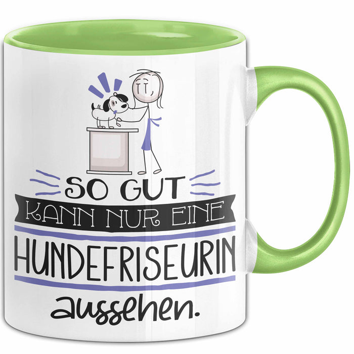 Hundefriseurin Geschenk Tasse So Gut Kann Nur Eine Hundefriseurin Aussehen Geschenkidee Geburtstag Weihnachten Lustig Grün Trendation