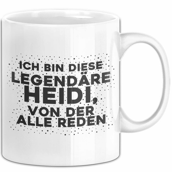 Heidi Tasse Ich Bin Diese Legendaere Heidi, Von Der Alle Reden Geschenk