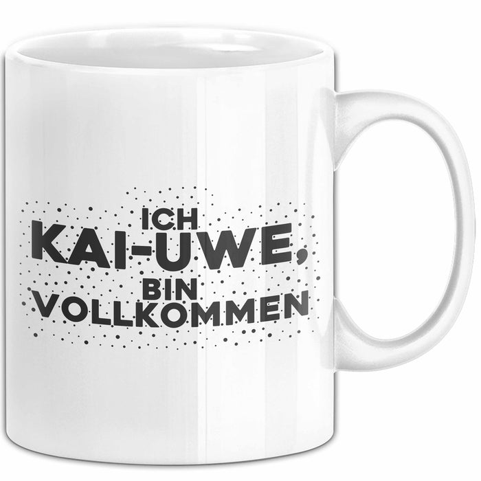 Kai-Uwe Tasse Ich Kai-Uwe, Bin Vollkommen Geschenk