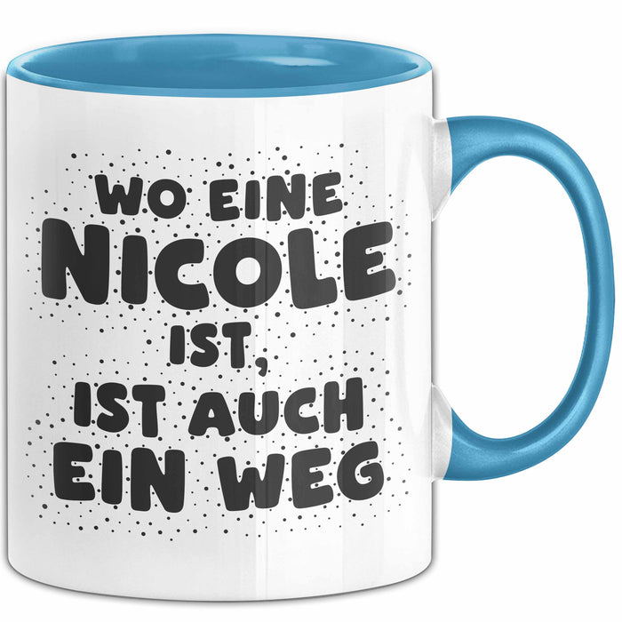 Nicole Tasse Wo Eine Nicole Ist, Ist Auch Ein Weg Geschenk