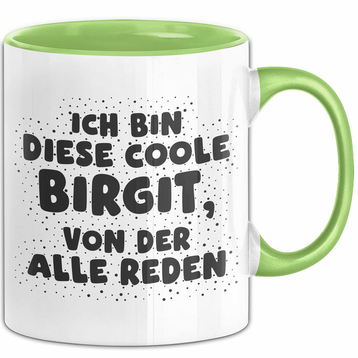 Birgit Tasse Ich Bin Diese Coole Birgit, Von Der Alle Reden Geschenk Grün Trendation