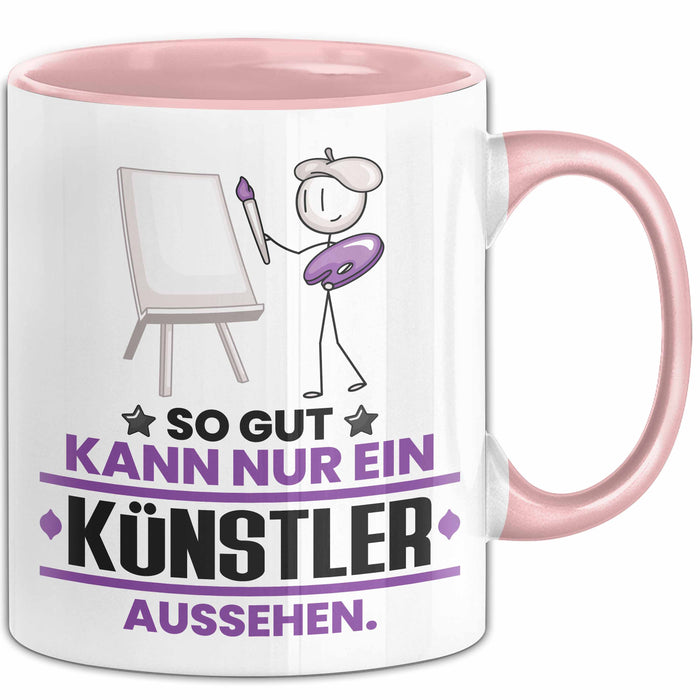 Künstler Geschenk Tasse So Gut Kann Nur Ein Künstler Aussehen Geschenkidee Kaffee-Becher Rosa Trendation