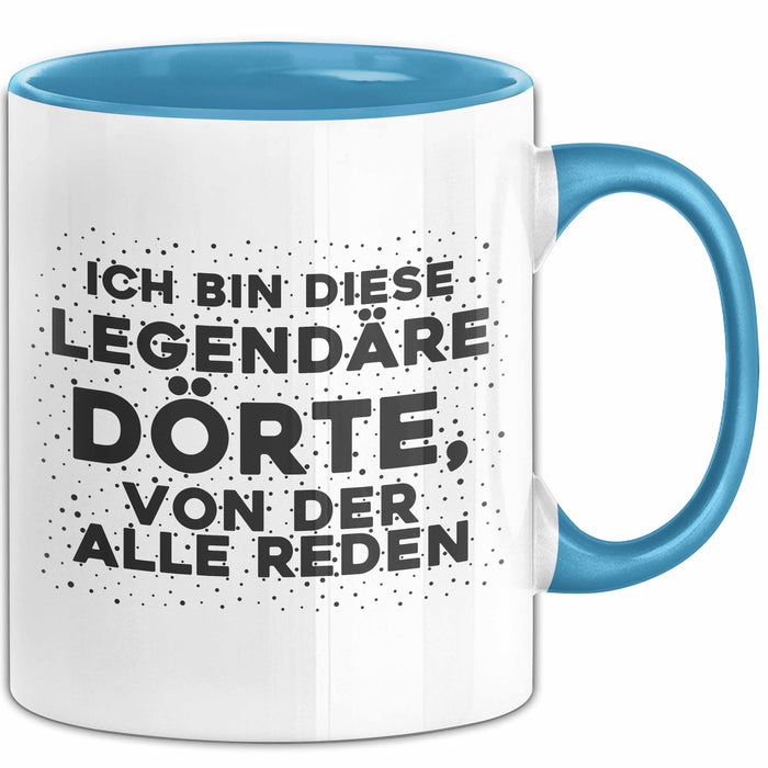 Doerte Tasse Ich Bin Diese Legendaere Doerte, Von Der Alle Reden Geschenk Blau Trendation
